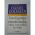  INTELIGENTA  EMOTIONALA,  CHEIA  SUCCESULUI IN VIATA - DANIEL  GOLEMAN